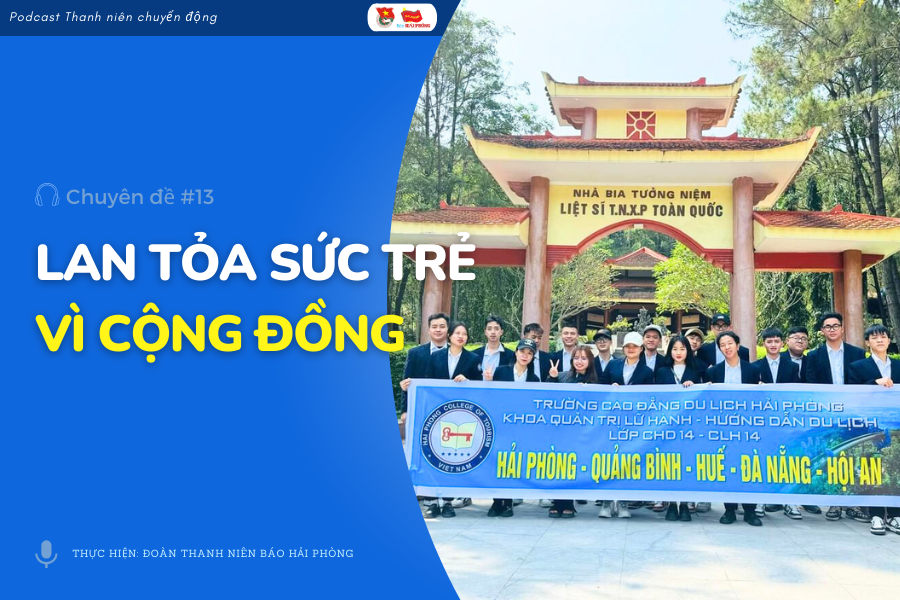 [PODCAST] Thanh niên chuyển động | Lan tỏa sức trẻ vì cộng đồng